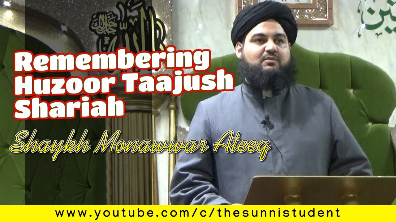 Remembering Huzoor Taajush Shariah - Shaykh Monawwar Ateeq
