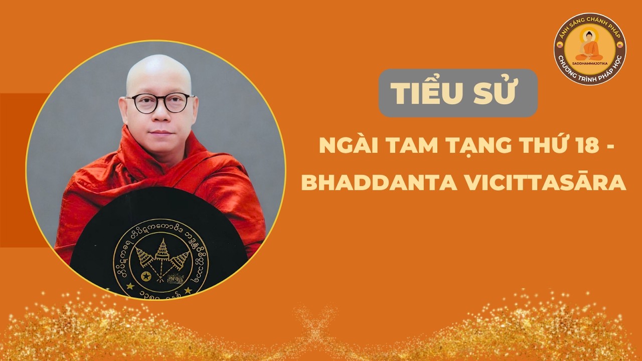 TIỂU SỬ TÓM TẮT NGÀI TAM TẠNG THỨ 18 - BHADDANTA VICITTASĀRA