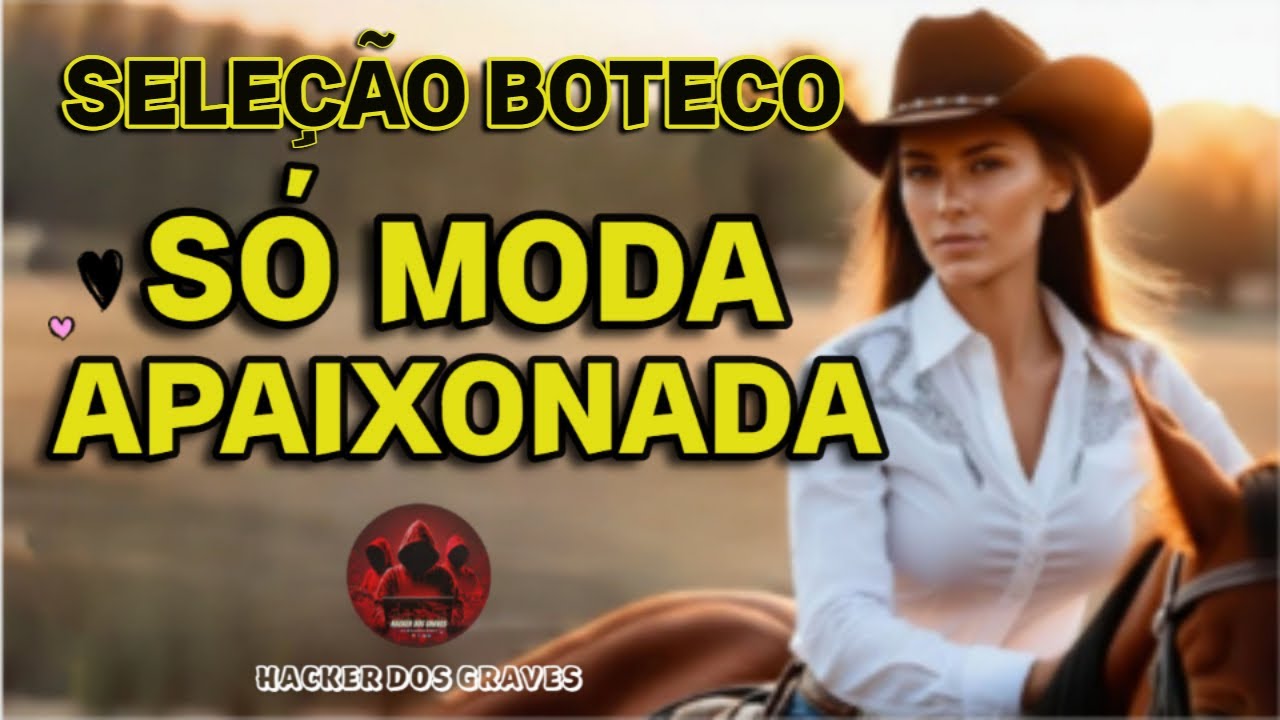 SELEÇÃO BOTECO || SÓ MODA APAIXONADA || HACKER DOS GRAVES