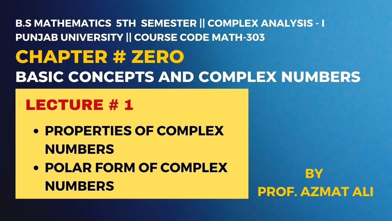 LEC # 1|| CH# ZERO BASIC CONCEPTS AND COMPLEX NUMBERS|| PROPERTIES AND POLAR FORM OF COMPLEX NUMBERS