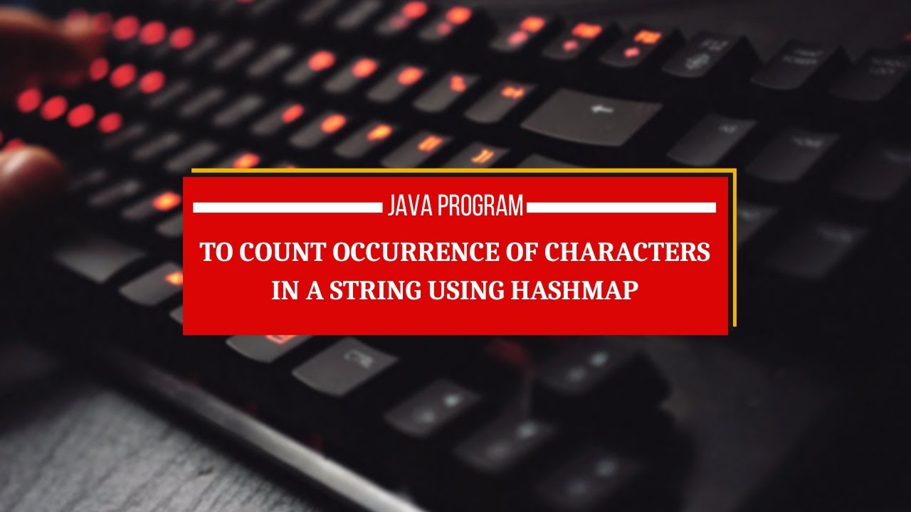 Java Program to Count Occurrence of Characters in a String Using HashMap
