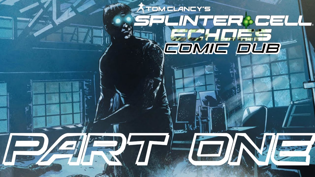 Splinter Cell: Echoes Comic Dub - Part 1