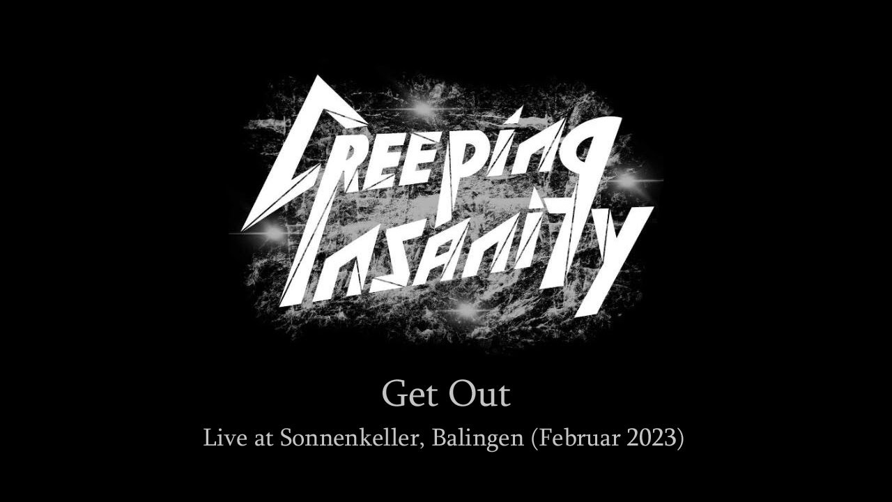 Creeping Insanity - Get Out (Live Sonnenkeller Balingen)
