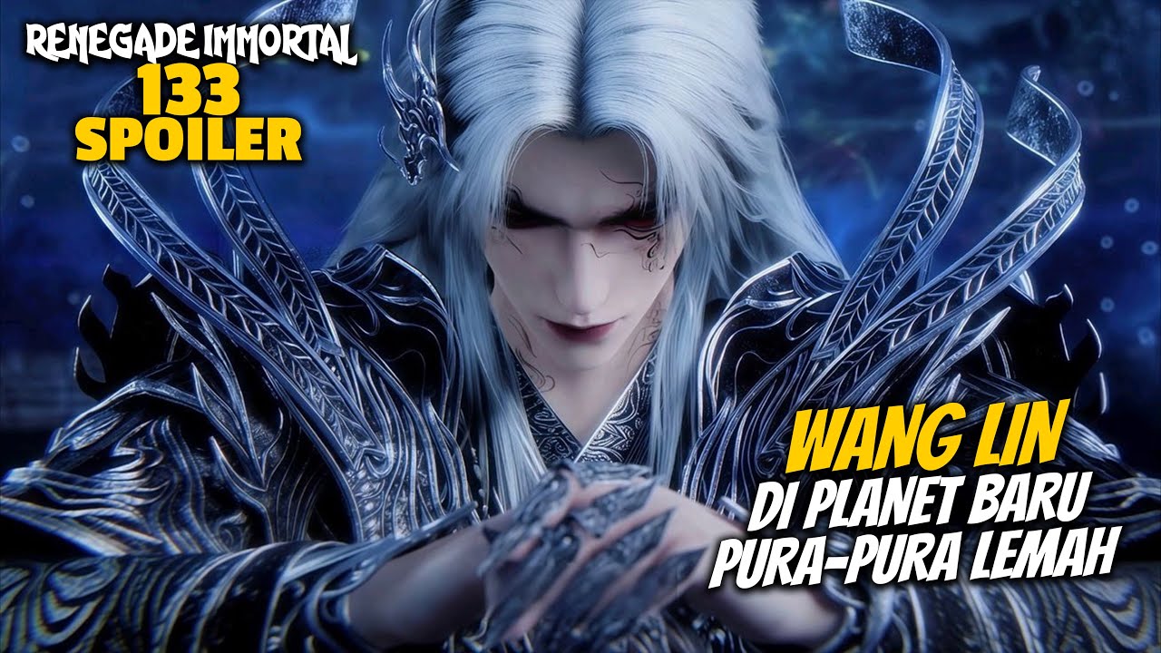 WANG LIN DI PLANET BARU PURA-PURA LEMAH PADAHAL SEKALI NGAMUK AUTO RATA - RENEGADE IMMORTAL 133