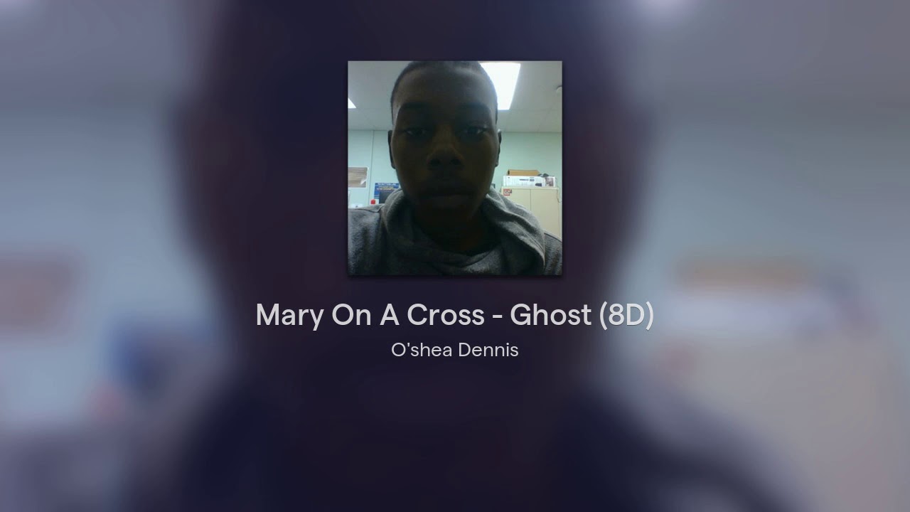 Mary On A Cross - Ghost (8D)