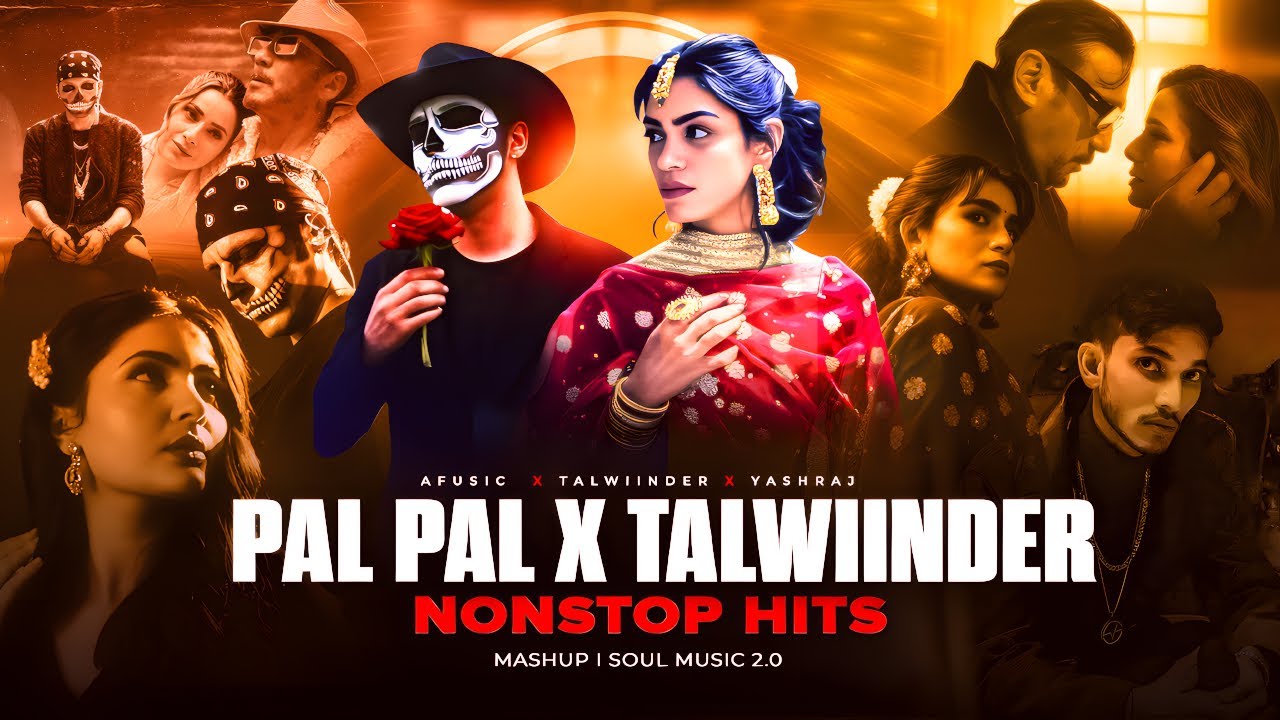 Pal Pal X Talwiinder - Afusic x Haseen | Trending Talwiinder Mashup | Non Stop Hits | Soul Music 2.0