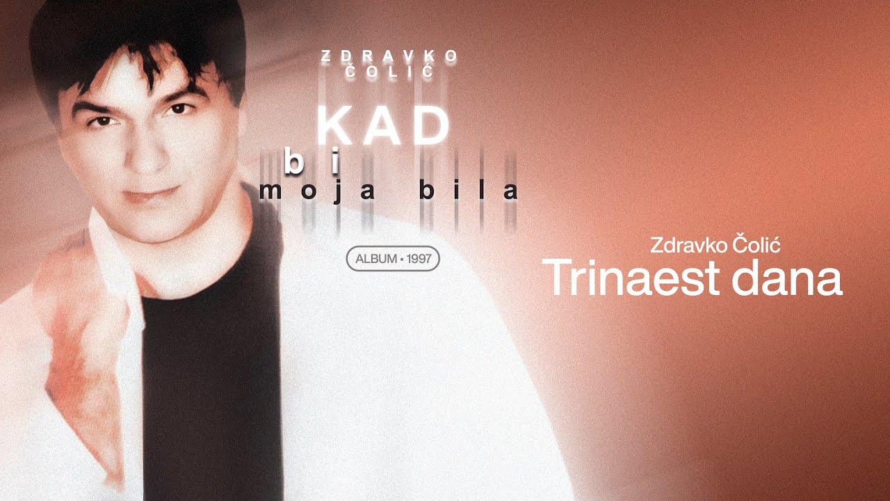 Zdravko Colic - Trinaest dana - (Audio 1997)