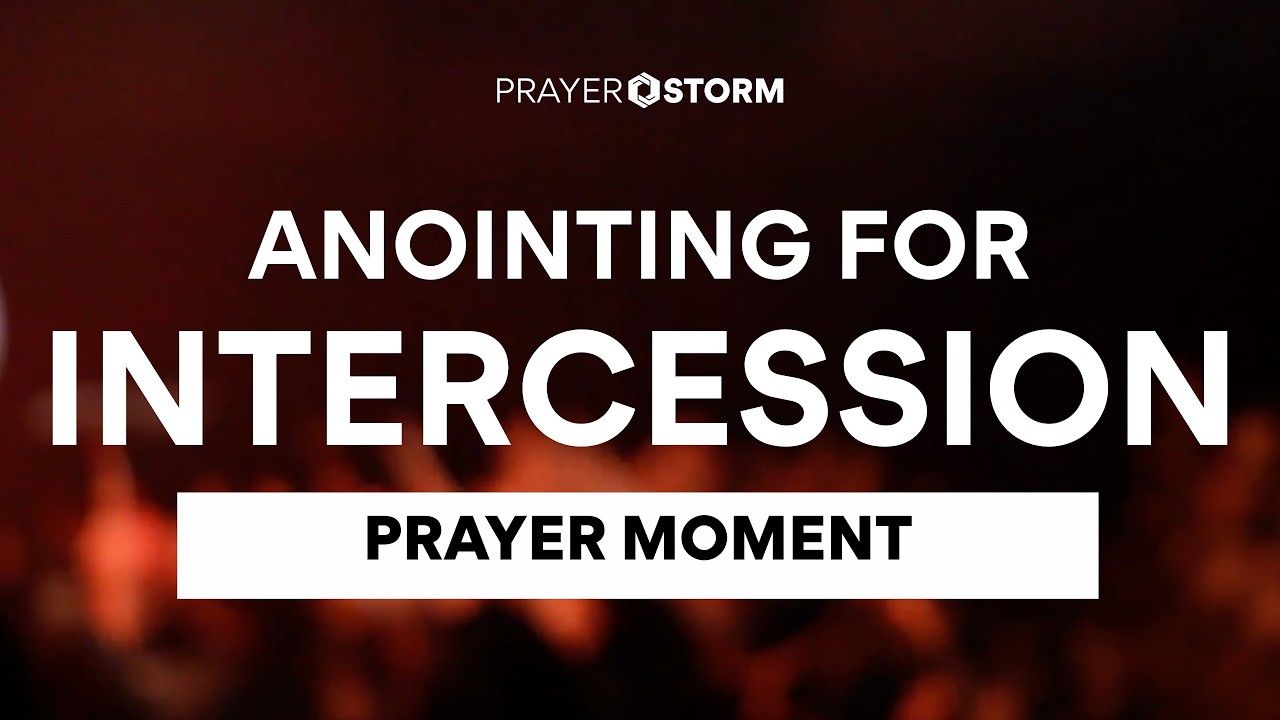 Anointing for Intercession - Prayer Storm