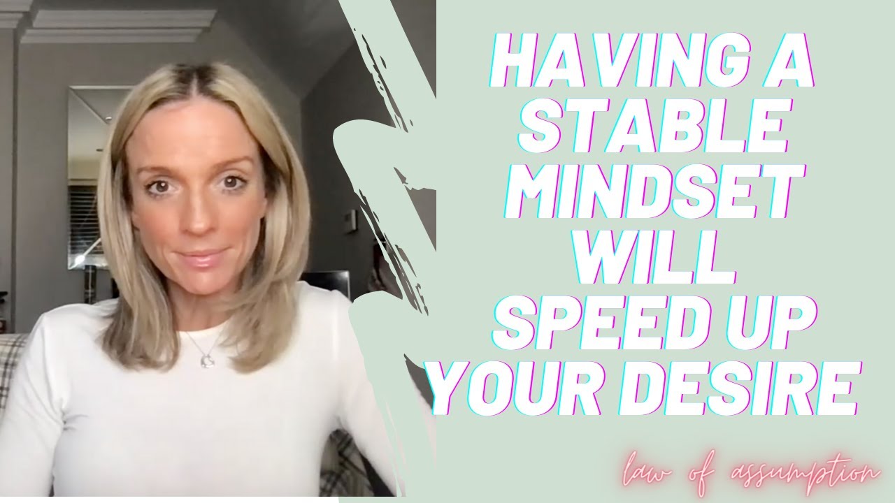 Creating a Stable Mindset WILL SPEED up Your Desire ! - Law of Assumption