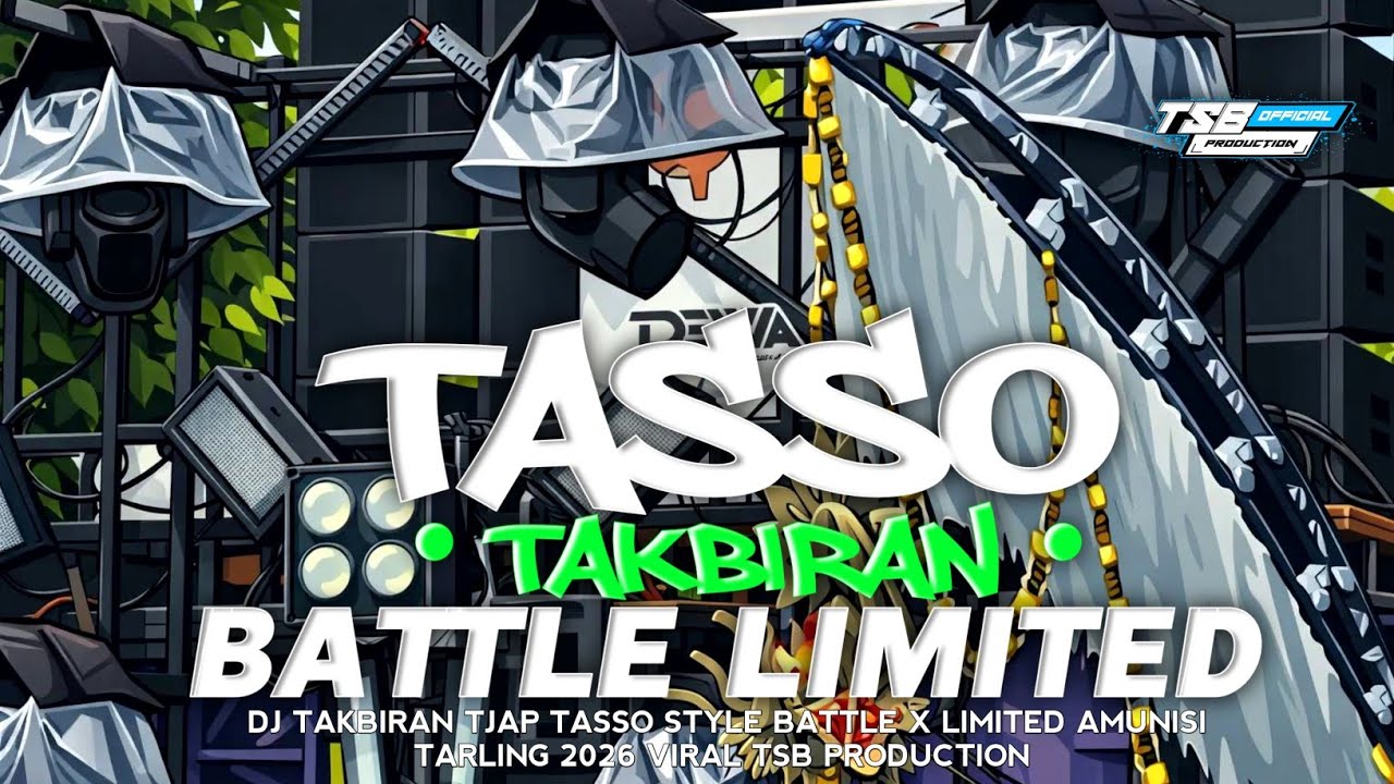 DJ TAKBIRAN TJAP TASSO STYLE BATTLE X LIMITED AMUNISI TARLING 2026 VIRAL TSB PRODUCTION