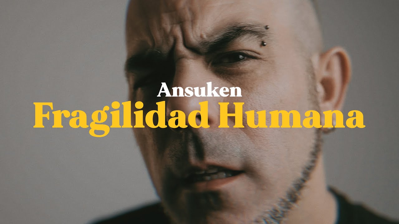 ANSUKEN - FRAGILIDAD HUMANA Videoclip Oficial