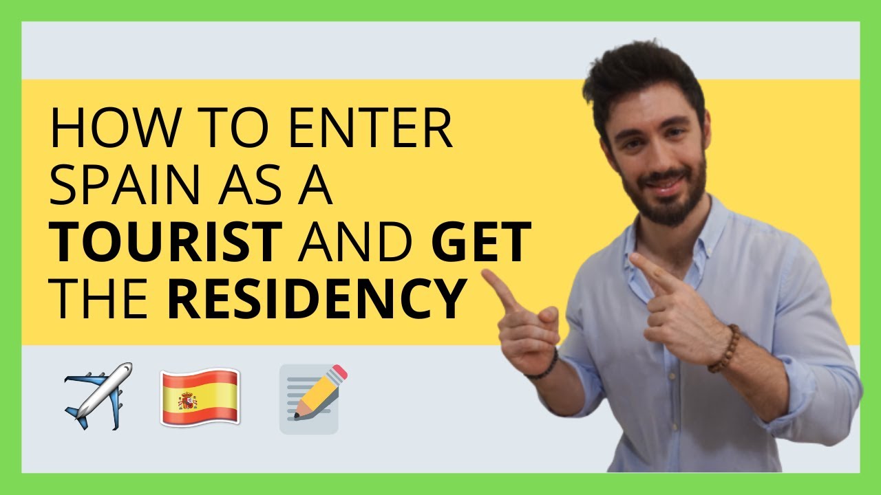 ✅ How to Enter Spain with a Tourist Visa and Get the Residency