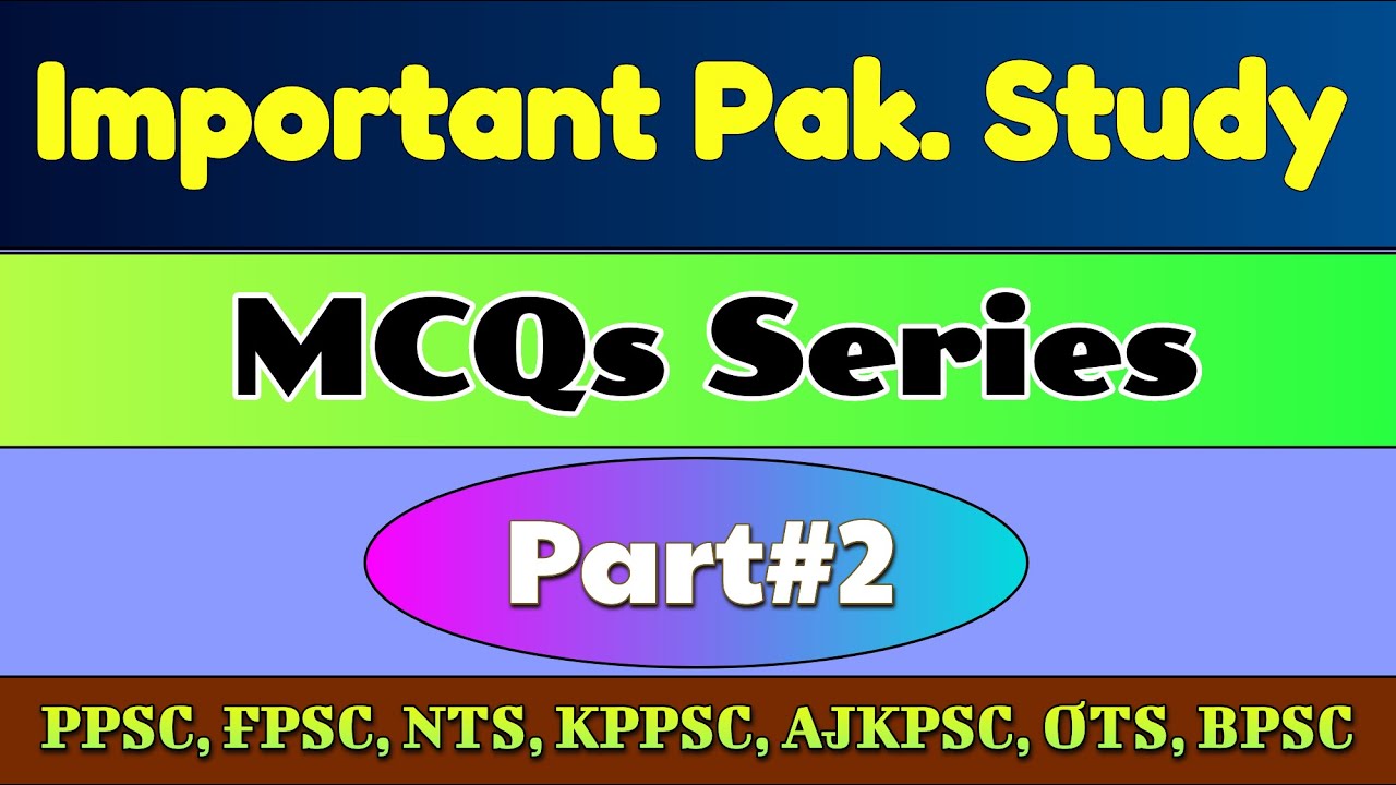 Top Pakistan Study MCQs | Pak Study MCQs Part 2 | PPSC | FPSC| SPSC
