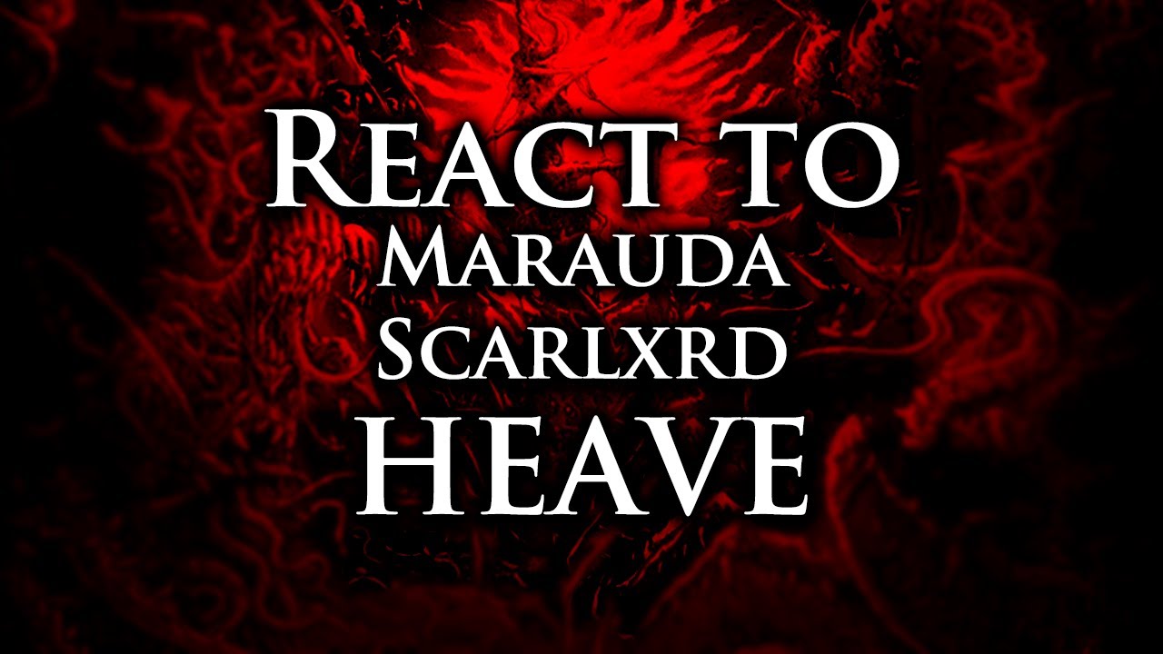 React to Marauda W/ Scarlxrd - Heave
