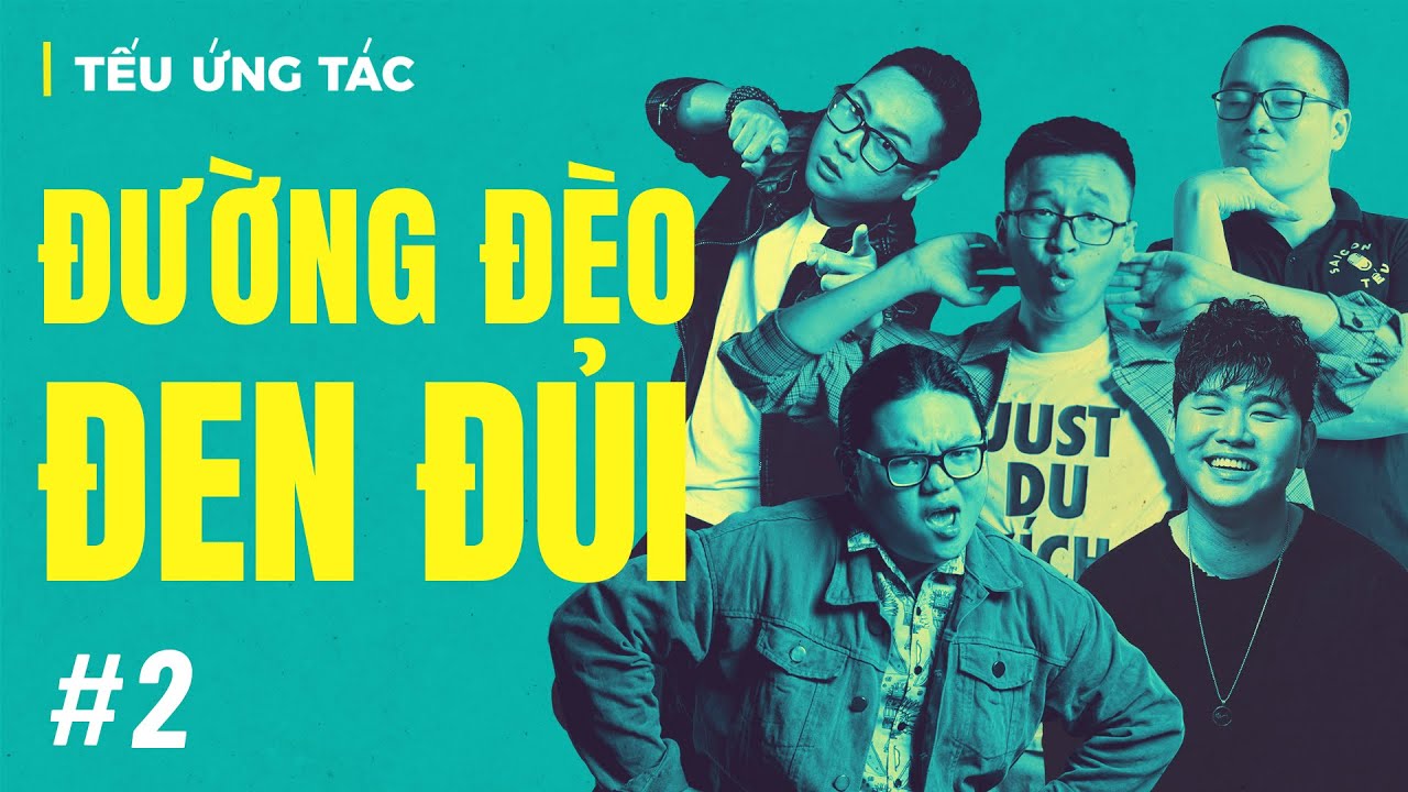 TẾU ỨNG TÁC #2 - Đường Đèo Đen Đủi - Saigon Tếu