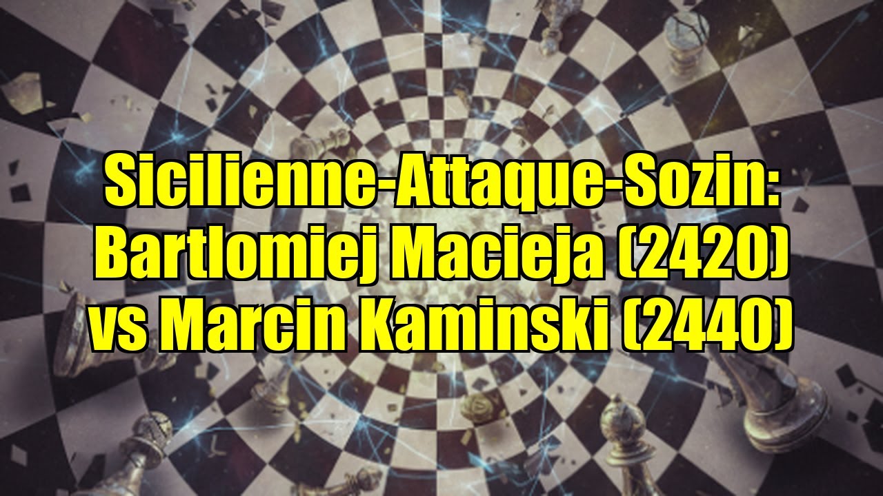Sicilienne-Attaque-Sozin: Bartlomiej Macieja (2420) vs Marcin Kaminski (2440)