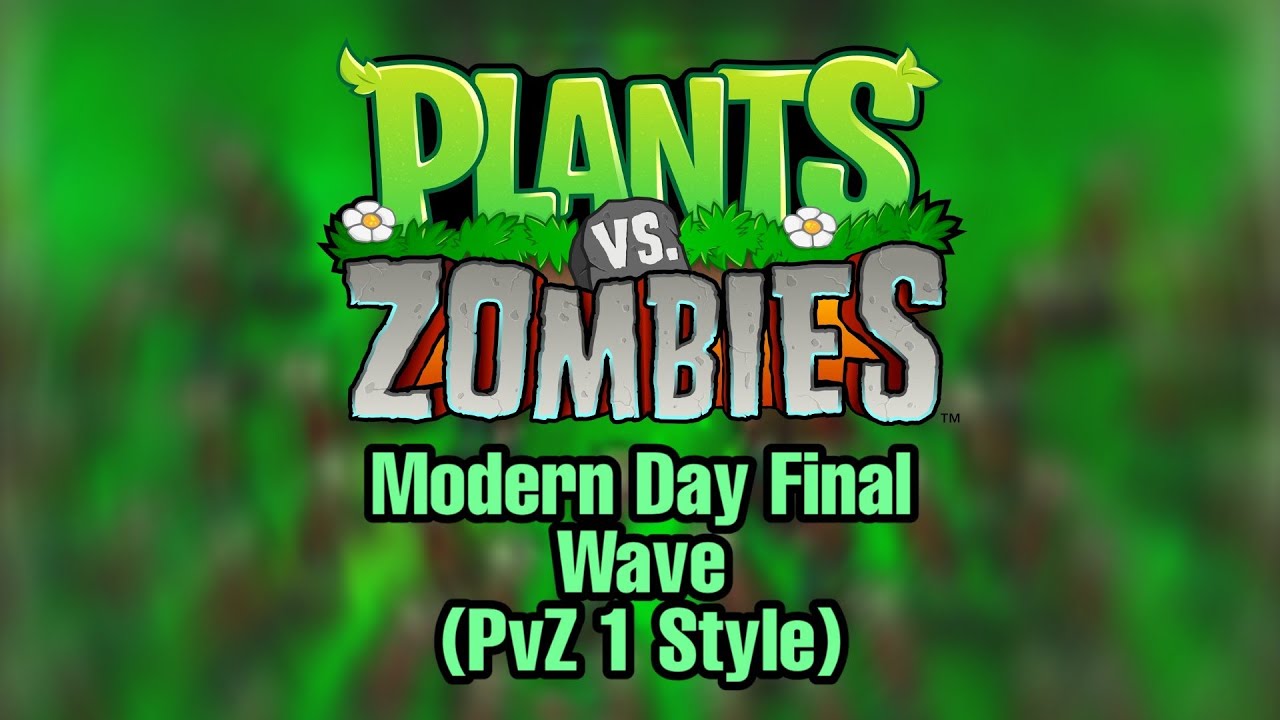 PvZ 2 Modern Day Final Wave (PvZ 1 Style) - JoshingTron (Fanmade Music)