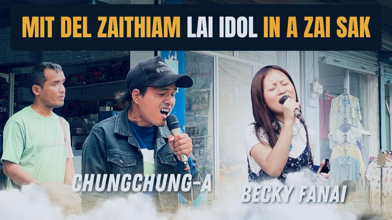 MITDEL ZAITHIAM CHUNGCHUNGA | LAI IDOL BECKY FANAI IN A ZAI SAK