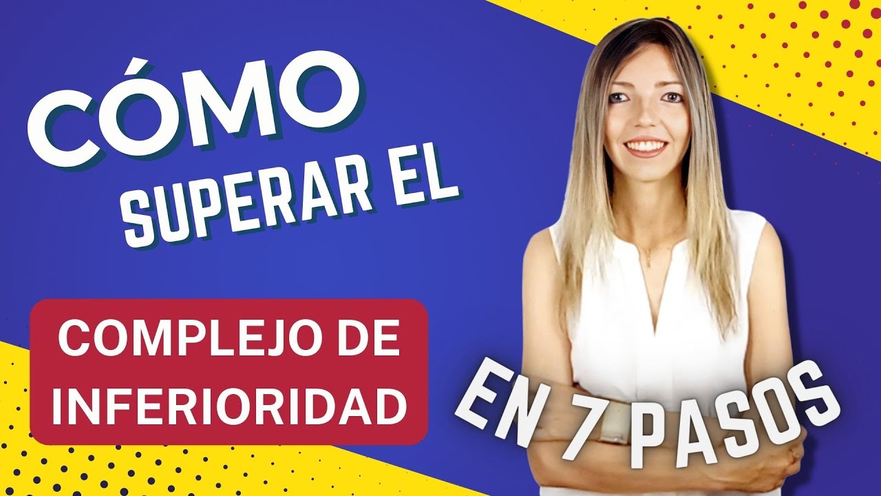 Cómo Dejar De Sentirme - INFERIOR A LOS DEMÁS - 7 Pasos