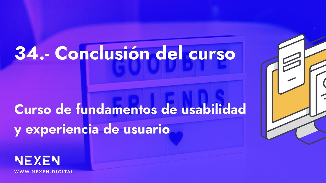 Curso de experiencia de usuario y usabilidad I 34.- Conclusión del curso #ux