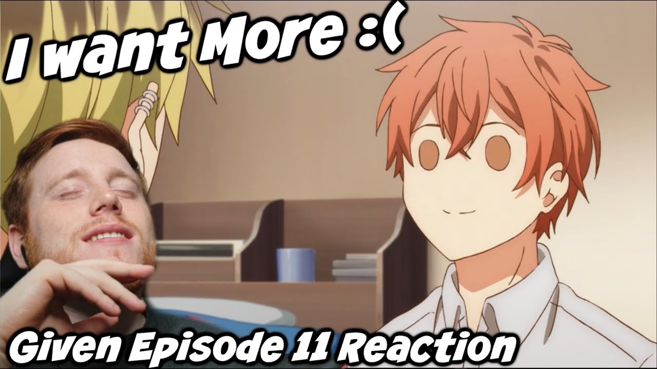 I Don't Want This To End! Given Episode 11 Reaction