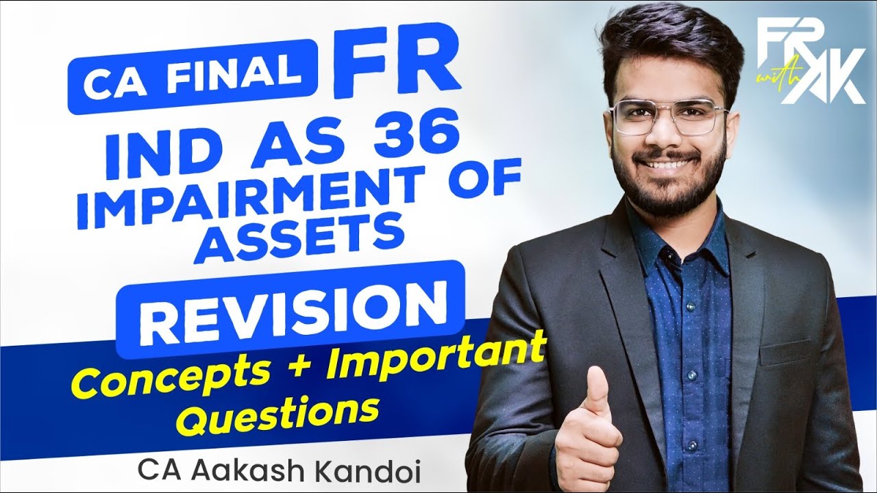 IND AS 36 - Impairment Revision | Concepts + Important Ques | CA Final FR Revision |CA Aakash Kandoi