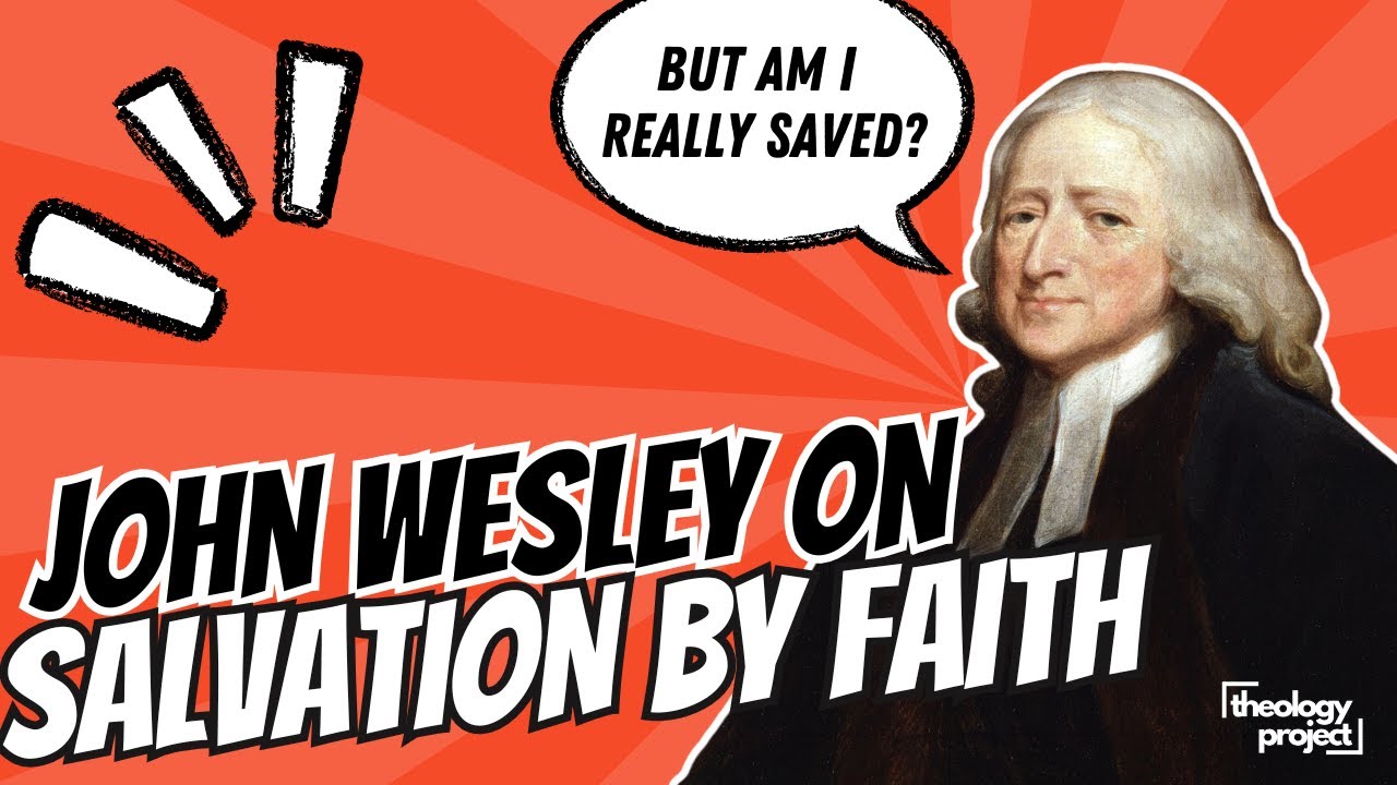 Am I REALLY Saved? John Wesley on Salvation by Faith