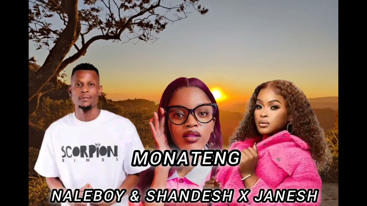 MONATENG FEAT NALEBOY X SHANDESH & JANESH