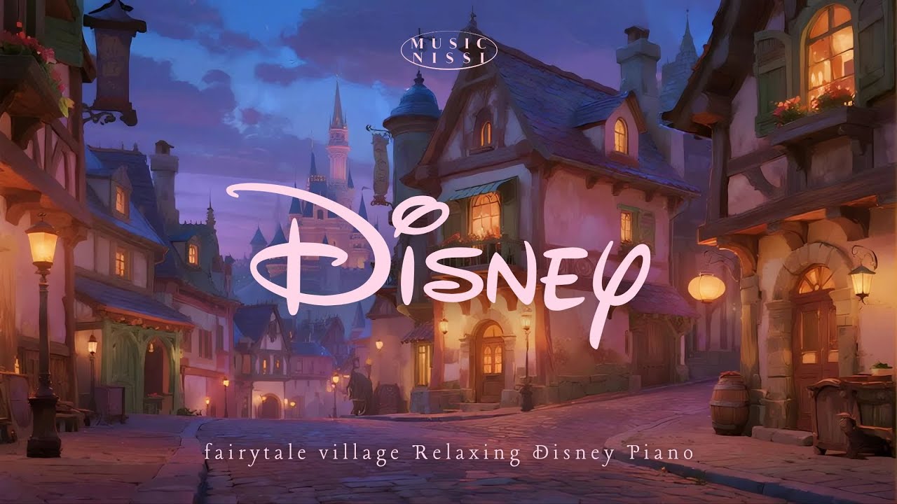 ✨ Disney Piano Collection 🎹 | Disney Fairytale Village Relaxing Music for Sleep, Study & Peace 🌙