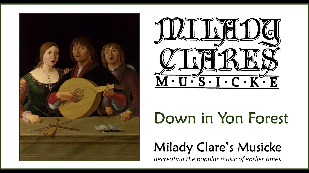 Milady Clare's Musicke: Down in Yon Forest