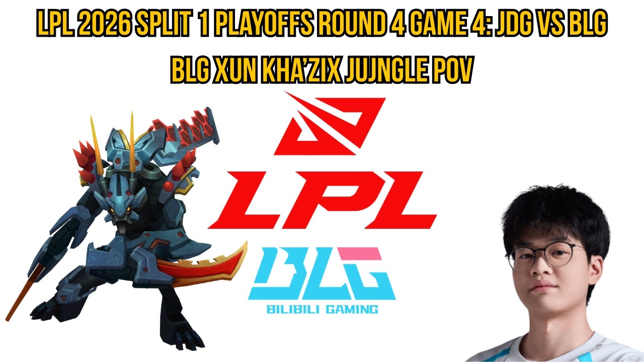 LPL 2026 Split 1 Playoffs Round 4 Game 4: JDG vs BLG | BLG Xun Kha'Zix Jungle POV
