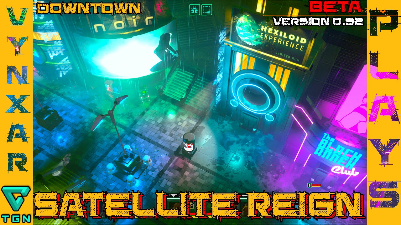 Satellite Reign - Beta - Back Downtown for a fresh start