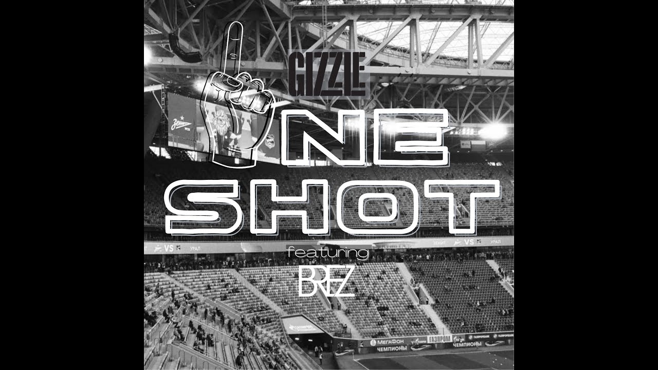 GIZZLE - ONE SHOT (FEATURING BRE-Z)