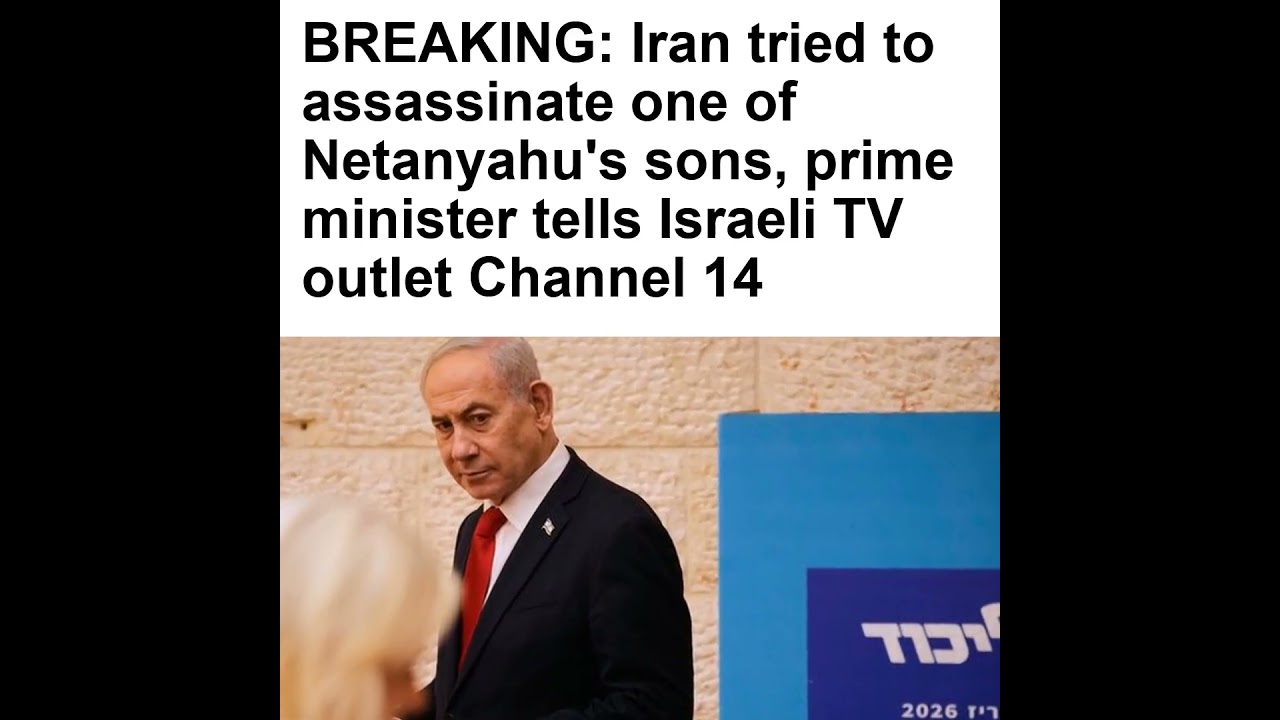 BREAKING: Iran tried to assassinate one of Netanyahu's sons, prime minister tells Israeli TV outlet