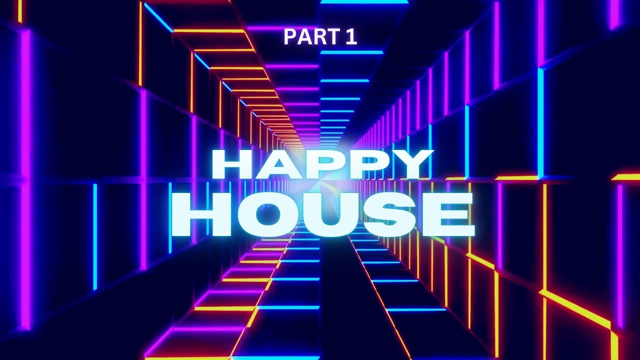 🌞 HAPPY HOUSE PART 1