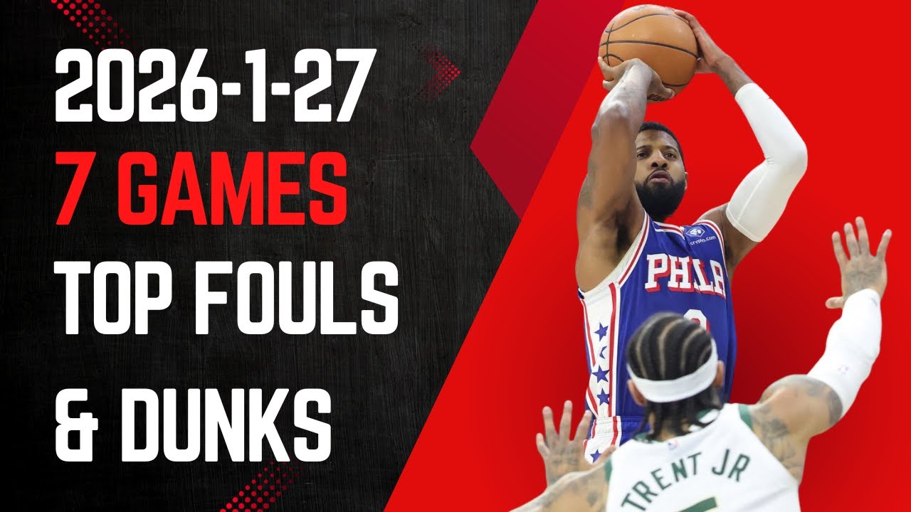 2026/1/27 NBA Top Fouls and Dunks