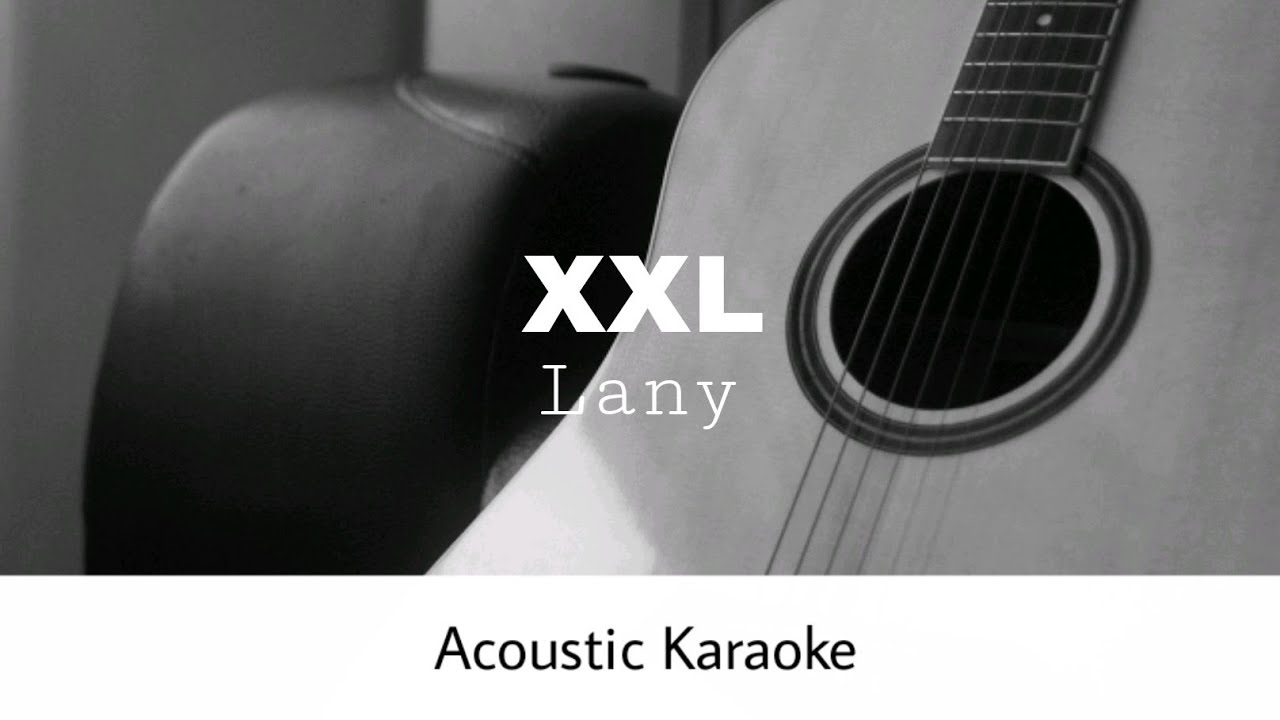 Lany - XXL (Acoustic Karaoke)