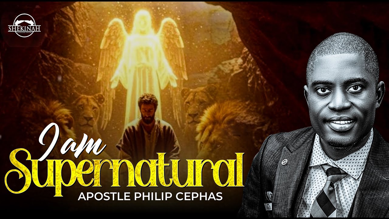 I AM SUPERNATURAL - THE SHEKINAH EXPERIENCE WITH APOSTLE PHILIP CEPHAS