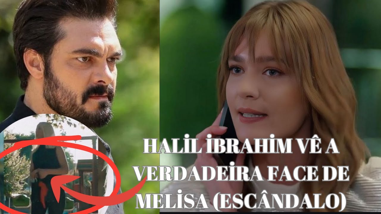 Халил Ибрагим видит истинное лицо Мелисы (скандал)