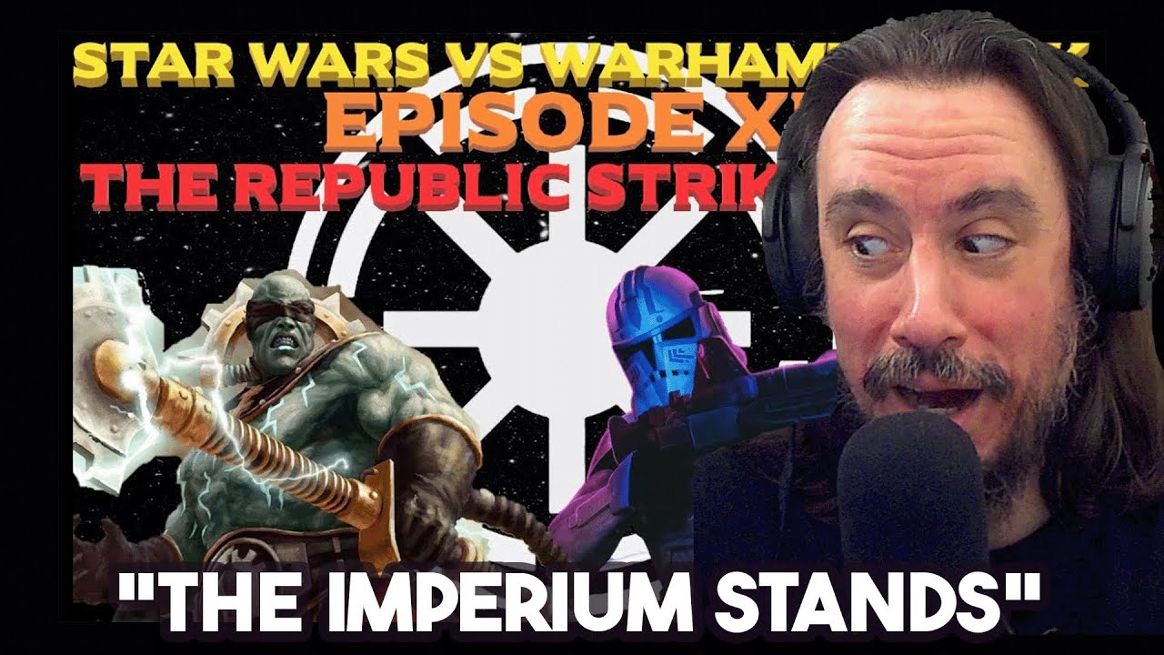 Vet Reacts! *THE IMPERIUM STANDS* Star Wars vs Warhammer 40K Episode 11: The Republic Strikes Back