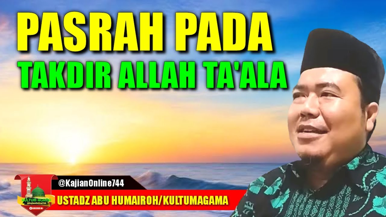 PASRAH KEPADA TAKDIR ALLAH TA'ALA/USTADZ ABU HUMAIROH @KajianOnline744