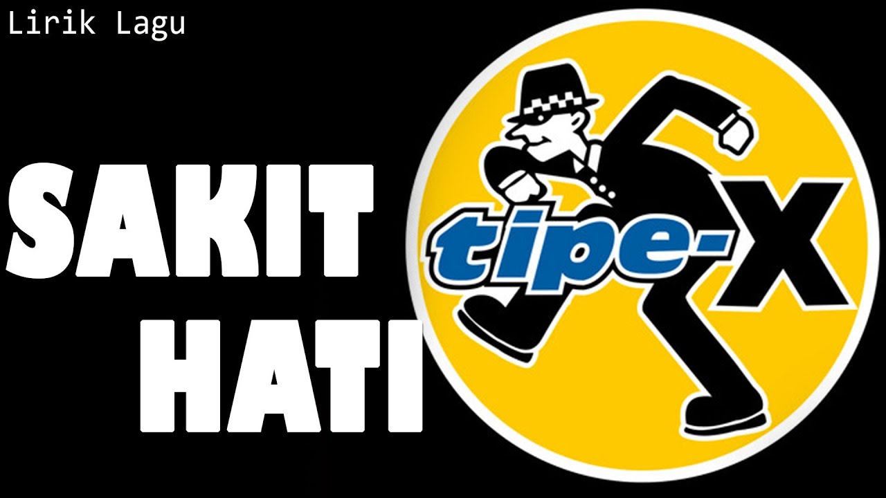 Sakit Hati - TIPE X || LIRIK LAGU
