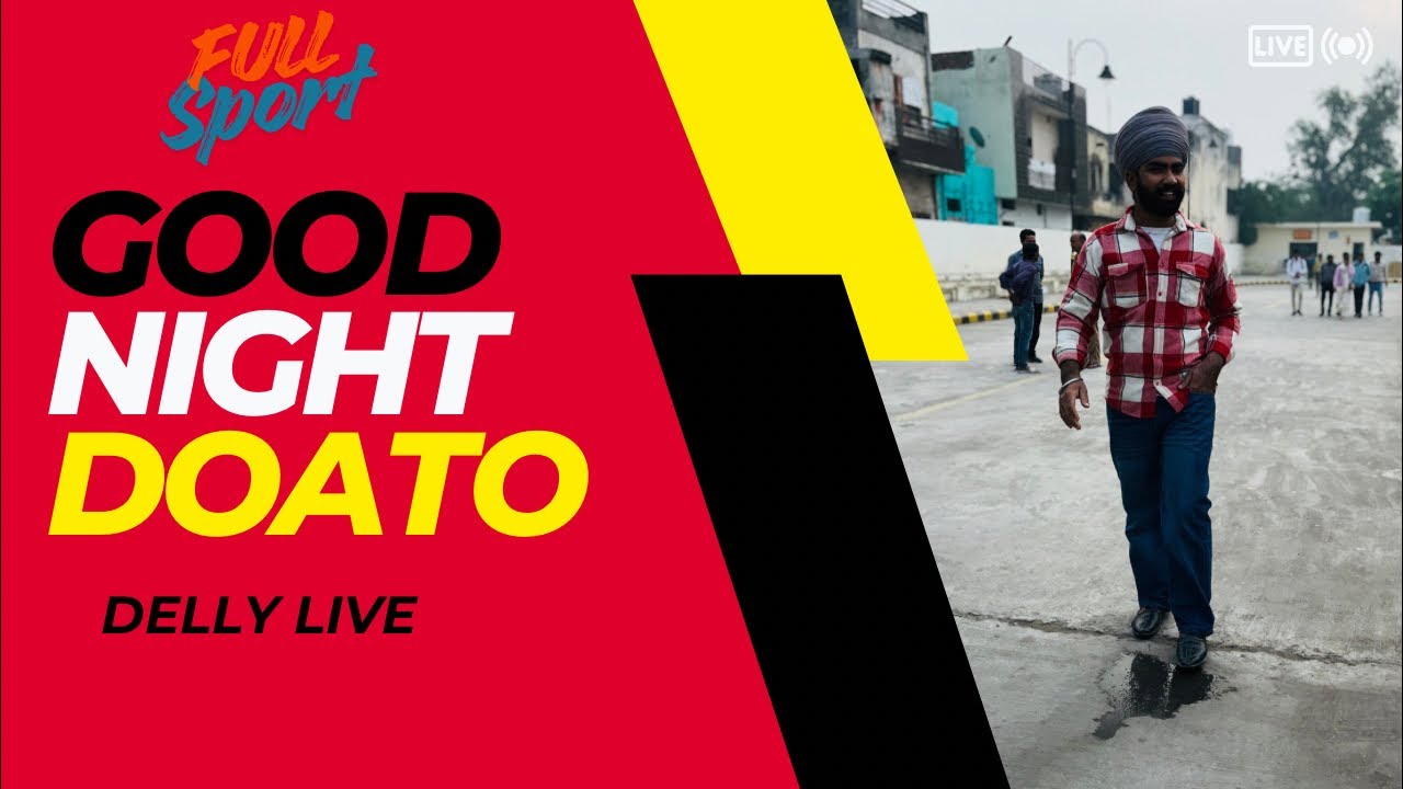 Good night doato Delly Live 7 pm