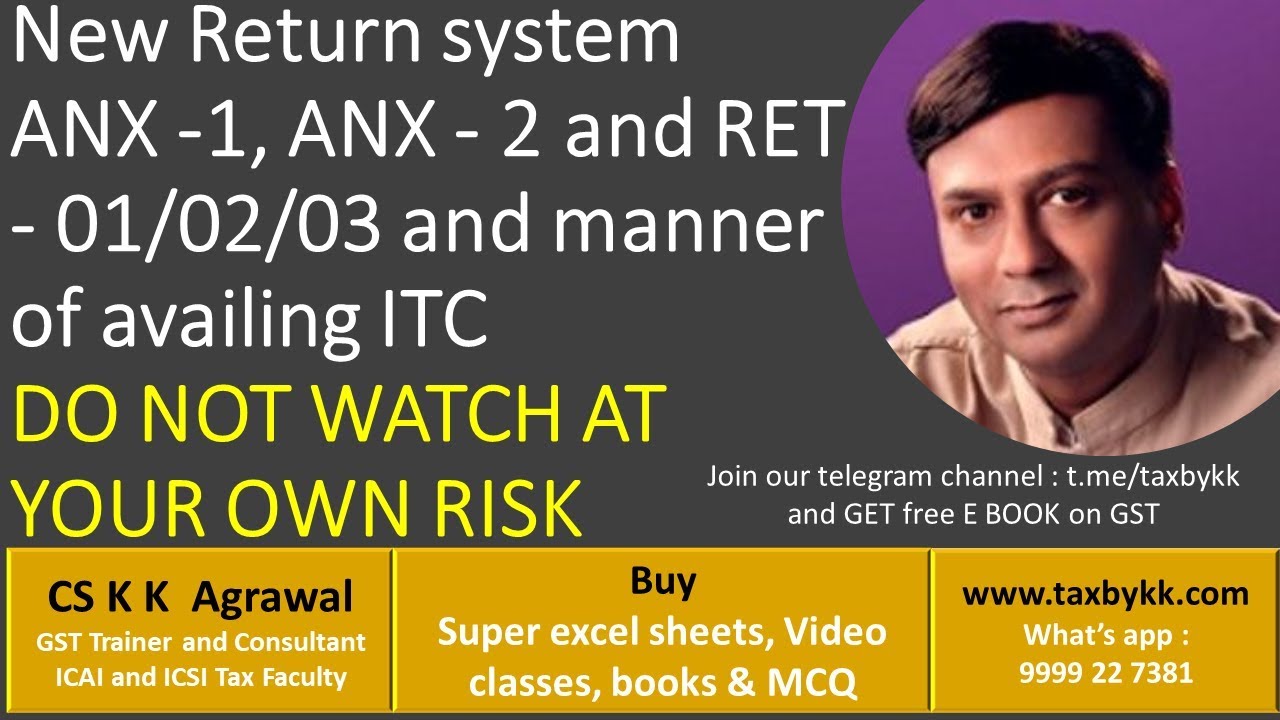 New Return system ANX -1, ANX - 2 and RET - 01/02/03 and manner of availment of ITC