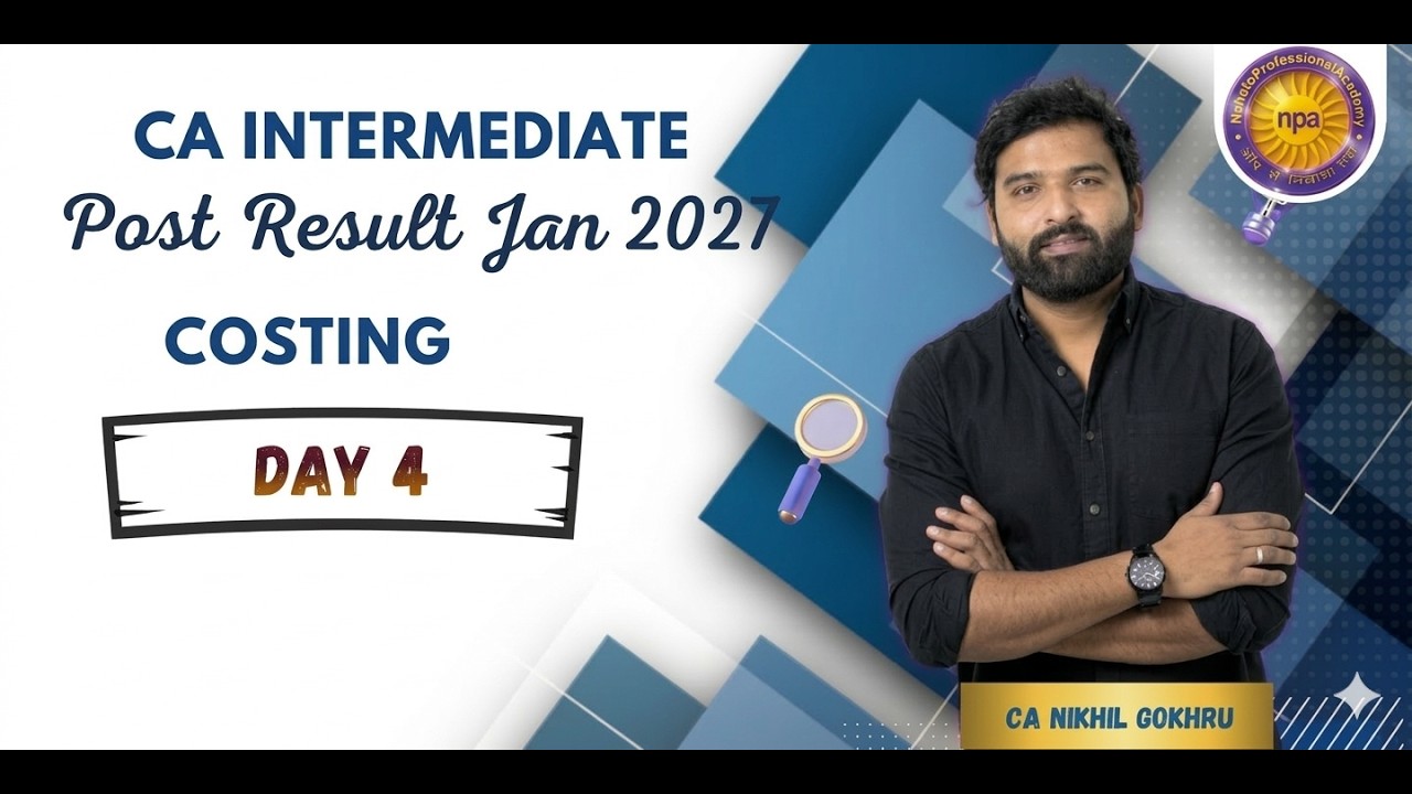 CA INTER Post Result Jan 27 |  Cost | Day 4 | By CA Nikhil Ghokhru Sir
