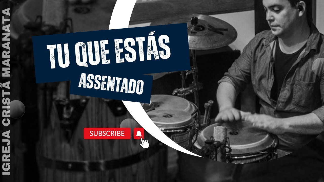 TU QUE ESTÁS ASSENTADO - LOUVOR IGREJA CRISTÃ MARANATA