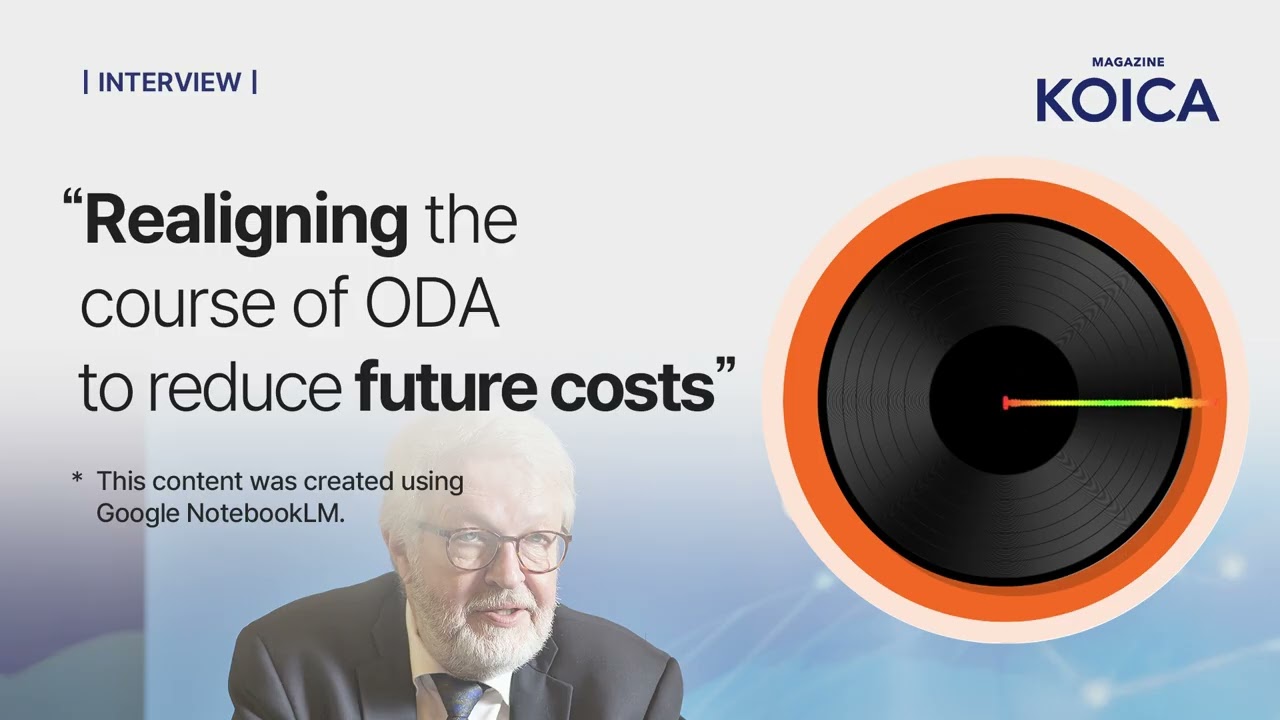 MAGAZINE KOICA : On Air | ODA: Stopping It Will Lead to Even Greater Costs
