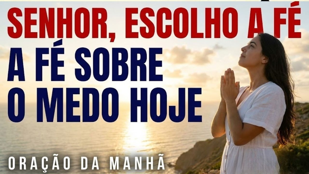 Fé Acima do Medo em Tempos de Incerteza | Oração da Manhã Abençoada