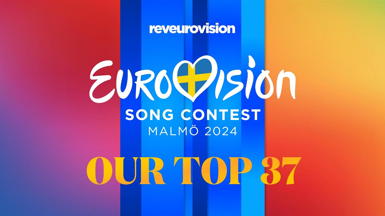 Eurovision 2024 - Our Top 37