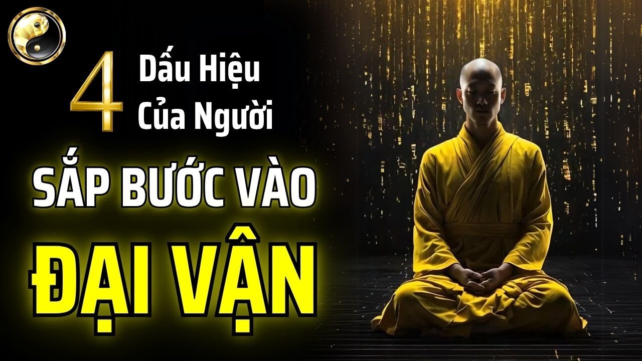4 DẤU HIỆU CỐT LÕI CỦA NGƯỜI SẮP BƯỚC VÀO ĐẠI VẬN | CỔ NHÂN THUẬT